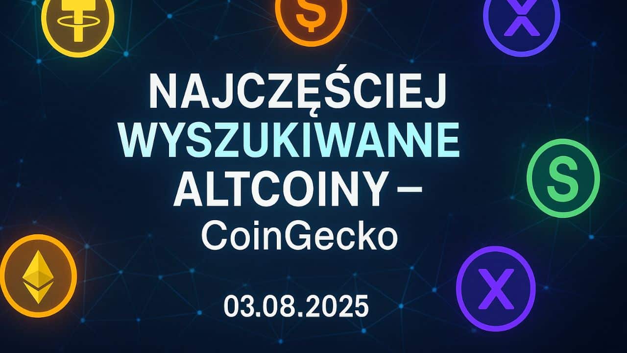 Najczęściej wyszukiwane altcoiny ostatnich godzin. Oto ich lista!