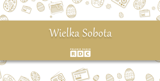 Wielka Sobota w Polskim Radiu RDC. Świąteczne wydania audycji [SPRAWDŹ]