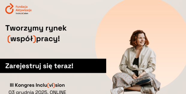 III Kongres Inclu(vi)sion i II Wirtualne Targi Pracy: budujemy otwarty rynek pracy dla wszystkich już 3 grudnia!