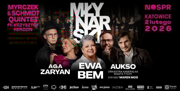 Koncert "Młynarski. Bynajmniej" w NOSPR - Myrczek & Schmidt Quintet ft. Krzysztof Herdzin, Ewa Bem, Aga Zaryan & AUKSO