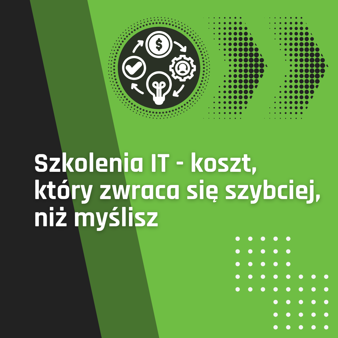Szkolenia IT – koszt, który zwraca się szybciej, niż myślisz