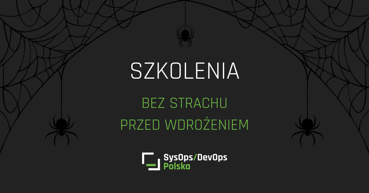 🎃 Szkolenia SysOps/DevOps Polska – wiedza bez zbędnego szumu i strachu przed wdrożeniem