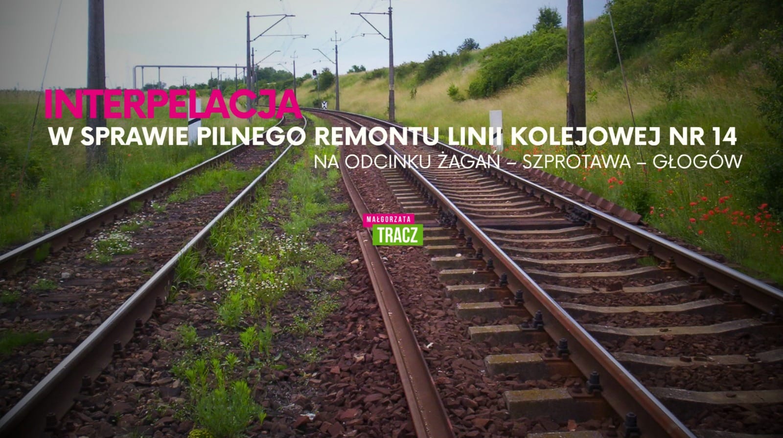 Interpelacja w sprawie pilnego remontu linii kolejowej nr 14 na odcinku Żagań – Szprotawa – Głogów