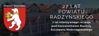 27 lat Powiatu Radzyńskiego. 7 lat intensywnego rozwoju pod kierownictwem Starosty Szczepana Niebrzegowskiego